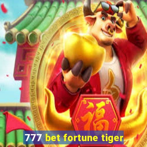 777 bet fortune tiger